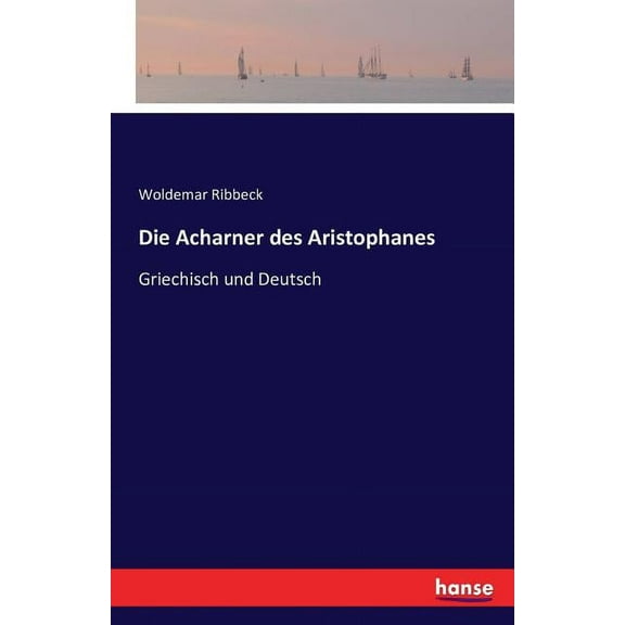 Die Acharner des Aristophanes: Griechisch und Deutsch, (Paperback)