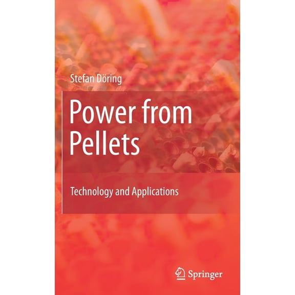 Power from Pellets: Technology and Applications, (Hardcover)
