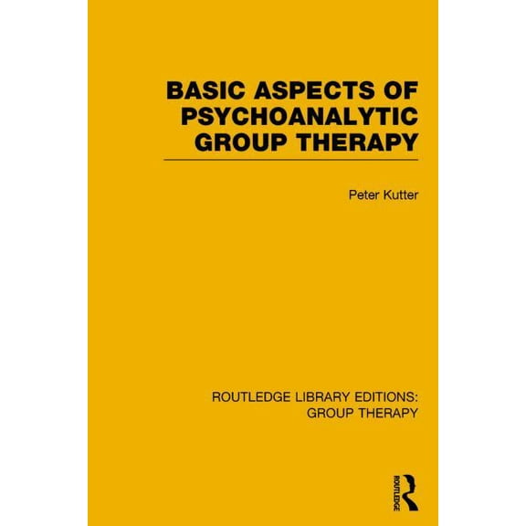 Routledge Library Editions: Group Therap Basic Aspects of Psychoanalytic Group Therapy, (Hardcover)