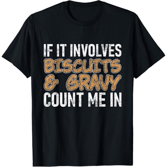 Biscuits & Gravy Count Me In - Southern American Breakfast T-Shirt