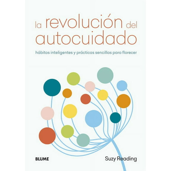 La RevoluciÃ³n del Autocuidado: HÃ¡bitos Inteligentes Y PrÃ¡cticas Sencillas Para Florecer, (Paperback)