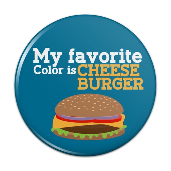 My Favorite Color is Cheeseburger Pinback Button Pin