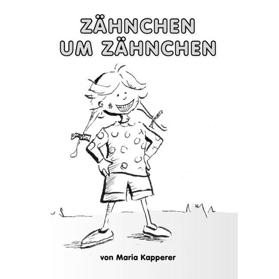ZÃ¤hnchen um ZÃ¤hnchen: Lustige Zahngeschichten und das MÃ¤rchen von der Zahnfee, (Paperback)