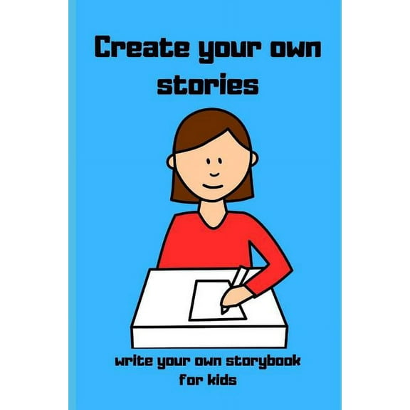 Create your own stories: Write your own storybook for kids (Paperback)