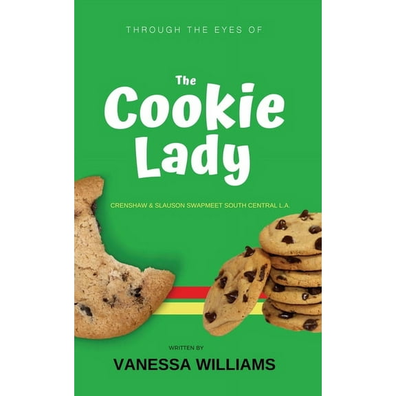Through The Eyes of 'The Cookie Lady': Crenshaw & Slauson Swapmeet South Central L.A., (Paperback)