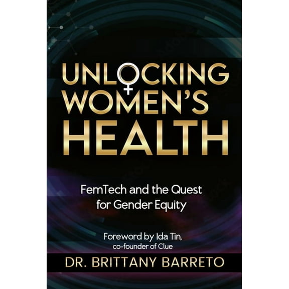 Unlocking Women's Health: Femtech and the Quest for Gender Equity, (Paperback)