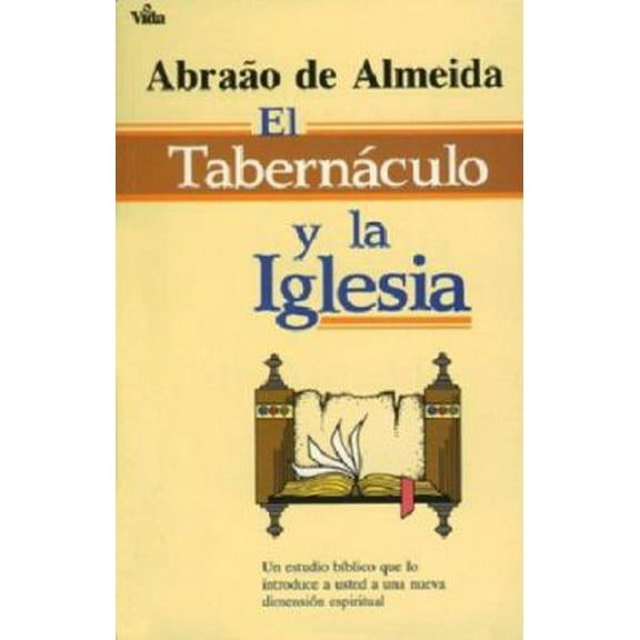 Pre-Owned El Tabernculo Y La Iglesia: Un Estudio Bblico Que Lo Introduce a Usted a Un Nueva Dimensin Espiritual (Paperback) 0829709983 9780829709988