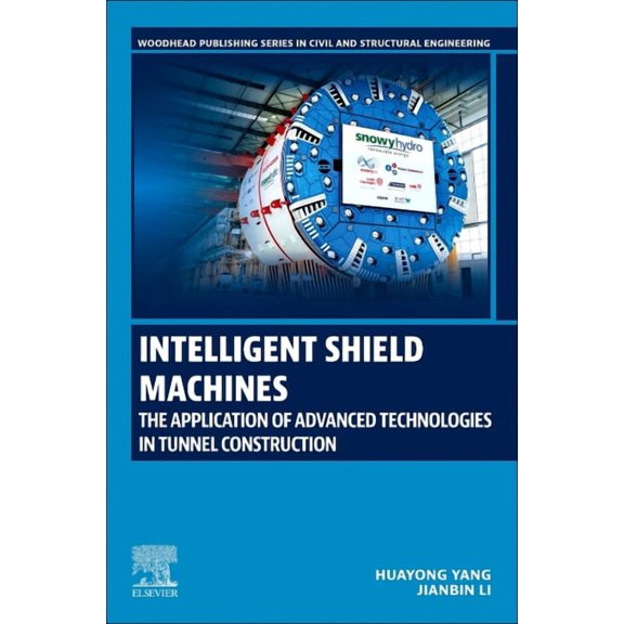 Woodhead Publishing Civil and Structural Intelligent Shield Machines: The Application of Advanced Technologies in Tunnel Construction, (Paperback)