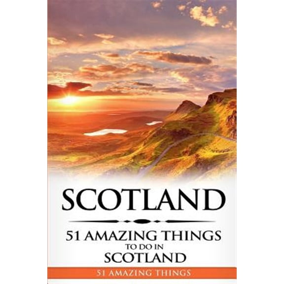 Pre-Owned Scotland : Scotland Travel Guide 51 Amazing Things to Do in Scotland