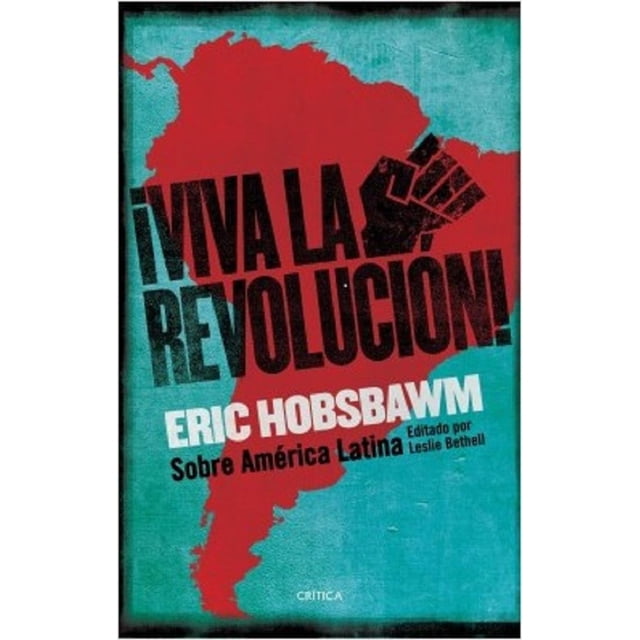 ¡VIVA LA REVOLUCION! CRITICA MEXICO ERIC HOBSBAWM