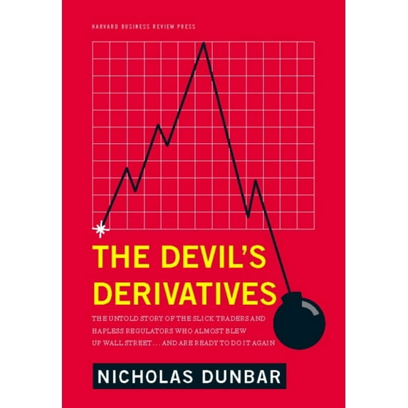 Pre-Owned The Devil's Derivatives: The Untold Story of the Slick Traders and Hapless Regulators Who Almost Blew Up Wall Street . . . an (Hardcover) 1422177815 9781422177815