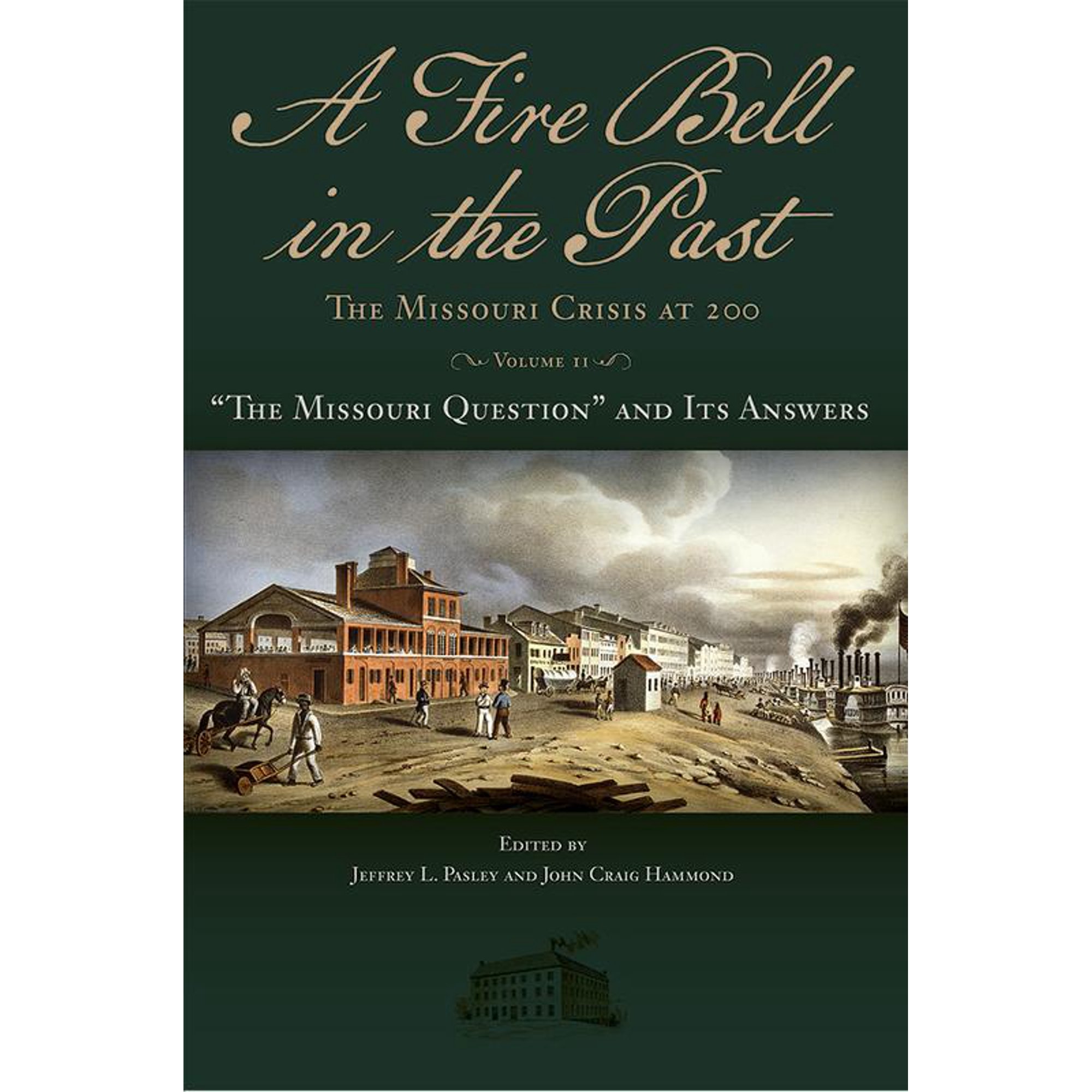 Studies in Constitutional Democracy: A Fire Bell in the Past : The Missouri Crisis at 200, Volume II: “The Missouri Question” and Its Answers (Series #2) (Hardcover)