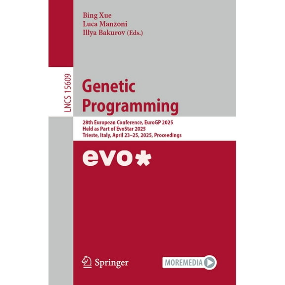 Lecture Notes in Computer Science Genetic Programming: 28th European Conference, Eurogp 2025, Held as Part of Evostar 2025, Trieste, Italy, April 23-25, 2, Book 15609, (Paperback)