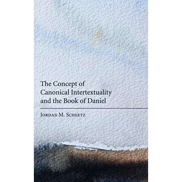 The Concept of Canonical Intertextuality and the Book of Daniel