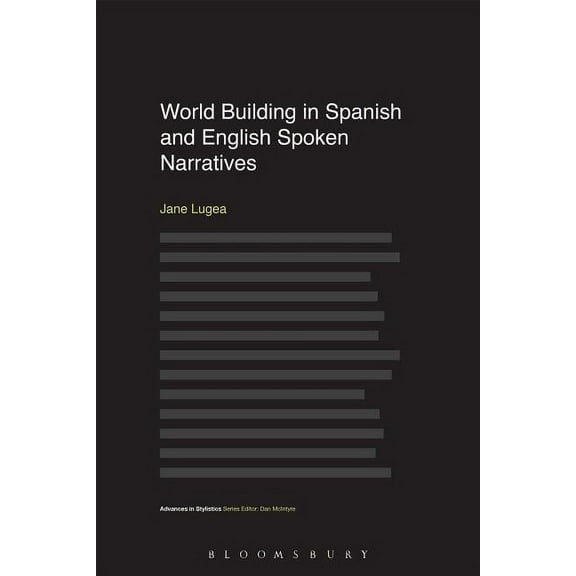 Advances in Stylistics World Building in Spanish and English Spoken Narratives, (Hardcover)