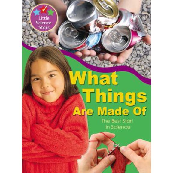 Pre-Owned What Things Are Made Of: The Best Start in Science (Little Science Stars) (Paperback) 1846961920 9781846961922