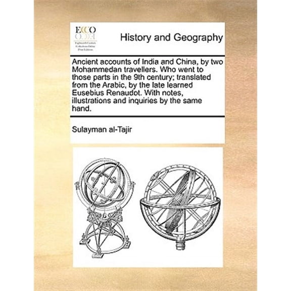 Ancient accounts of India and China, by two Mohammedan travellers. Who went to those parts in the (Paperback) by Sulayman Al-Tajir
