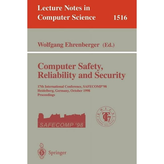 Lecture Notes in Computer Science Computer Safety, Reliability and Security: 17th International Conference, Safecomp'98, Heidelberg Germany, October 5-7, , Book 1516, (Paperback)