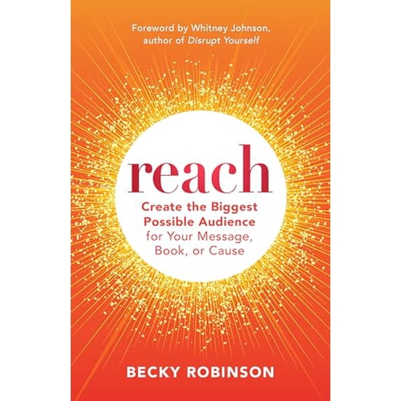 Pre-Owned Reach: Create the Biggest Possible Audience for Your Message, Book, or Cause (Paperback) 1523000872 9781523000876