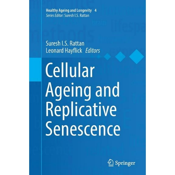 Healthy Ageing and Longevity Cellular Ageing and Replicative Senescence, Book 4, (Paperback)