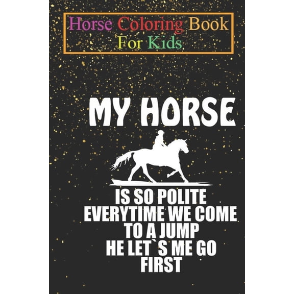 Horse Coloring Book For Kids : Equestrian Dressage Show Jumper Horse Riding Gift Animal Coloring Book - For Kids Aged 3-8 (Fun Activities Books) (Paperback)