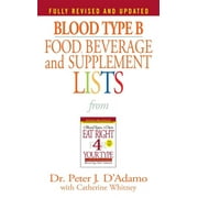 DR PETER J D'ADAMO; CATHERINE WHITNEY Eat Right 4 Your Type: Blood Type B Food, Beverage and Supplement Lists (Paperback)