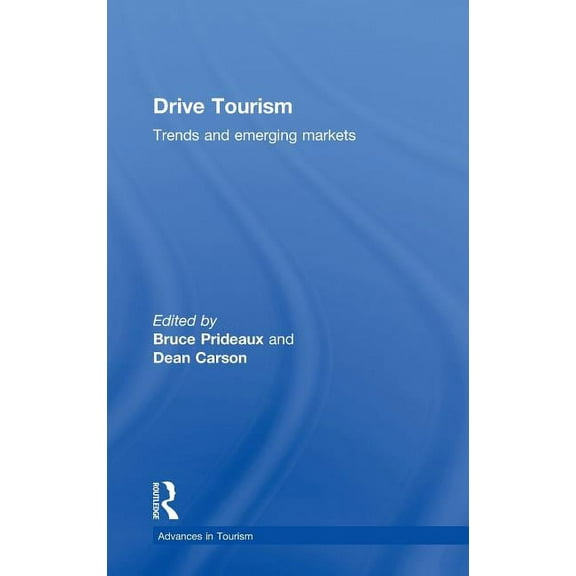 Advances in Tourism Drive Tourism: Trends and Emerging Markets, (Hardcover)