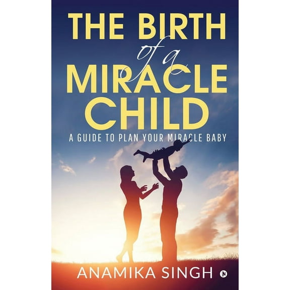 The Birth of a Miracle Child (Paperback)