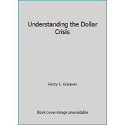 Understanding the Dollar Crisis, Used [Paperback]