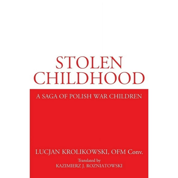 Stolen Childhood: A Saga of Polish War Children (Paperback)