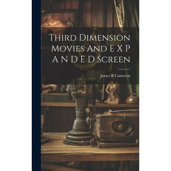 Third Dimension Movies And E X P A N D E D Screen (Hardcover)