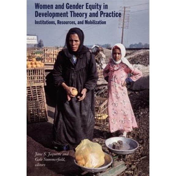 Pre-Owned Women and Gender Equity in Development Theory and Practice : Institutions, Resources, and Mobilization (Paperback)