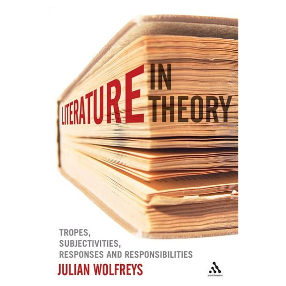 Literature, in Theory: Tropes, Subjectivities, Responses and Responsibilities, (Paperback)