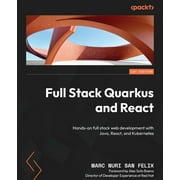 Full Stack Quarkus and React: Hands-on full stack web development with Java, React, and Kubernetes (Paperback)