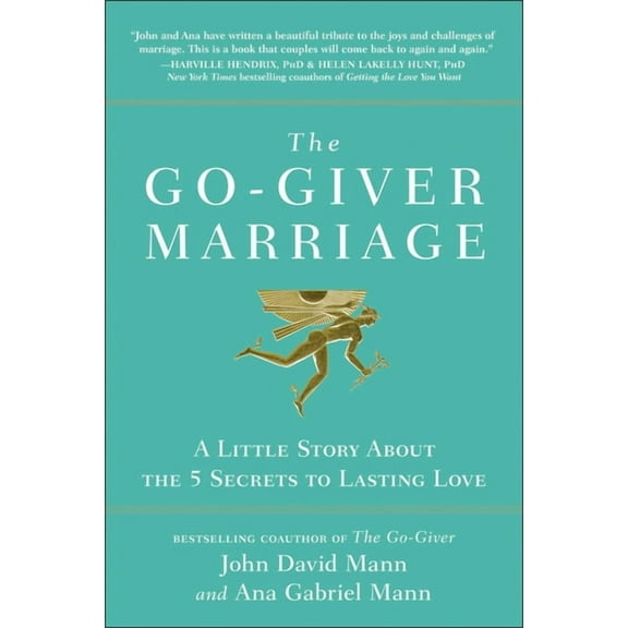 The Go-Giver Marriage: A Little Story about the Five Secrets to Lasting Love, (Hardcover)