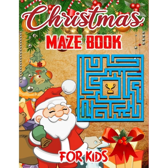 Christmas Maze Book For Kids : A children's Maze book and activity pages for 4-8 year old kids. For home or travel, it contains, puzzles and more (Paperback)