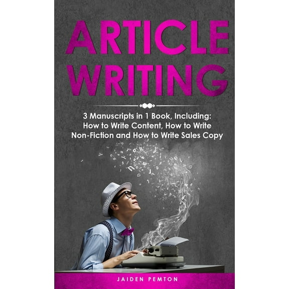 Creative Writing Article Writing: 3-in-1 Guide to Master Editorial Writing, Critique Writing, Essay Writing & How to Write Articles, Book 17, (Paperback)