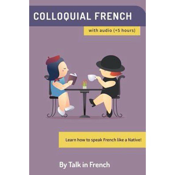Pre-Owned Colloquial French Vocabulary: Learn how to speak French like a native: Thousands of the most essential French Slang and Idioms with MP3s for pronunc (Paperback) 1503352501 9781503352506
