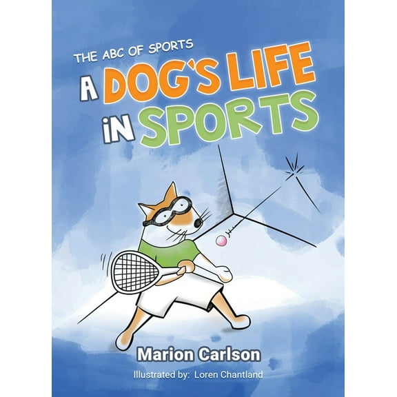 A Dog's Life in Sports: The ABC Of Sports, (Hardcover)
