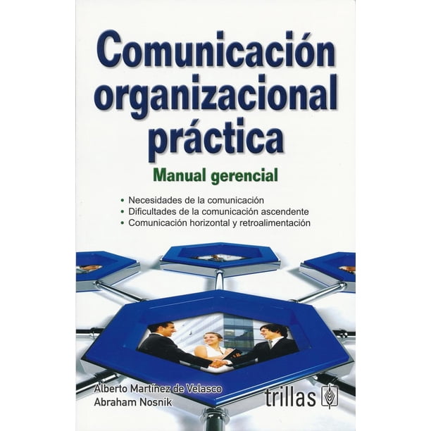 COMUNICACION ORGANIZACIONAL PRACTICA EDITORIAL TRILLAS SA DE CV ALBERTO MARTINEZ DE VELASCO