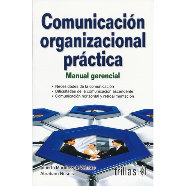 COMUNICACION ORGANIZACIONAL PRACTICA EDITORIAL TRILLAS SA DE CV ALBERTO MARTINEZ DE VELASCO