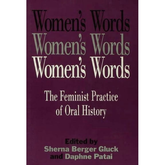 Women's Words: The Feminist Practice of Oral History, (Paperback)