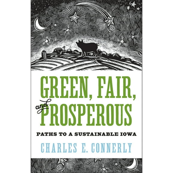 Bur Oak Book Green, Fair, and Prosperous: Paths to Sustainable Iowa, (Paperback)