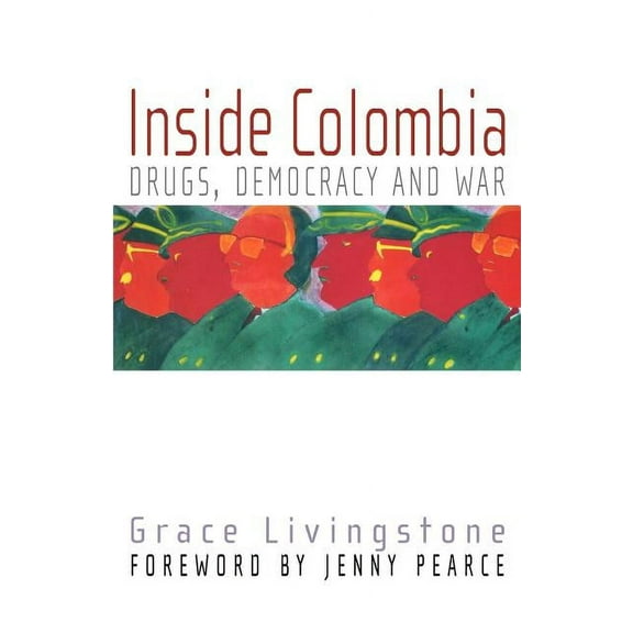 Inside Colombia: Drugs, Democracy, and War, (Paperback)