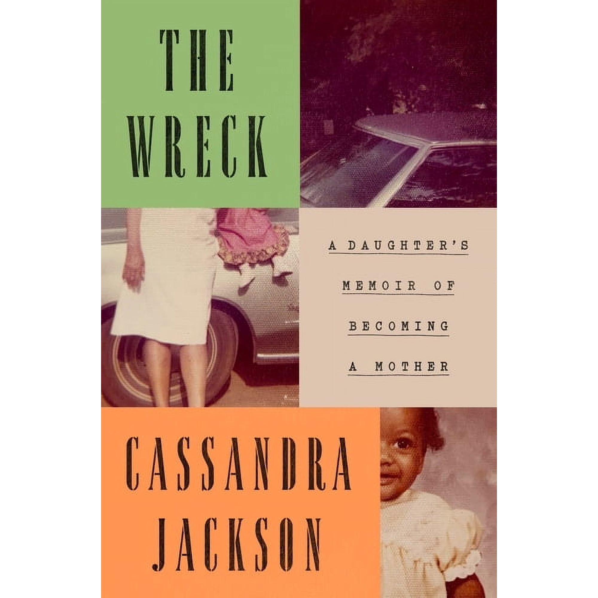 The Wreck: A Daughter s Memoir of Becoming a Mother (Hardcover)