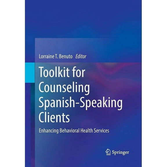 Toolkit for Counseling Spanish-Speaking Clients: Enhancing Behavioral Health Services, (Paperback)