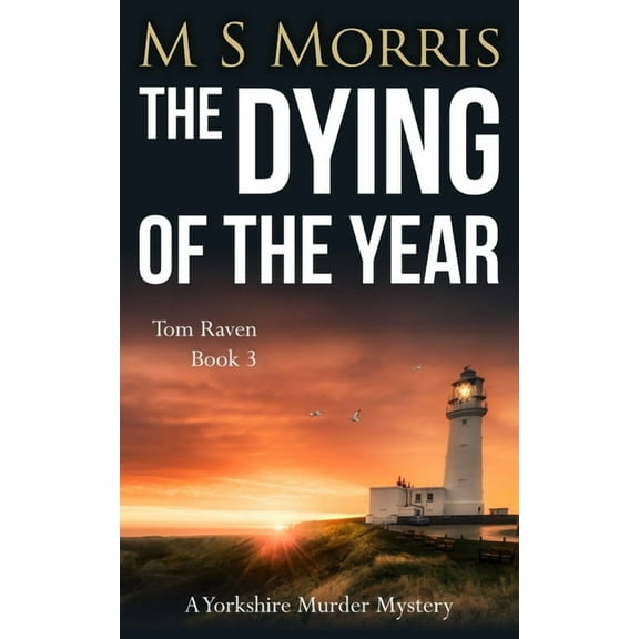DCI Tom Raven Crime Thrillers The Dying of the Year: A Yorkshire Murder Mystery, Book 3, (Paperback)