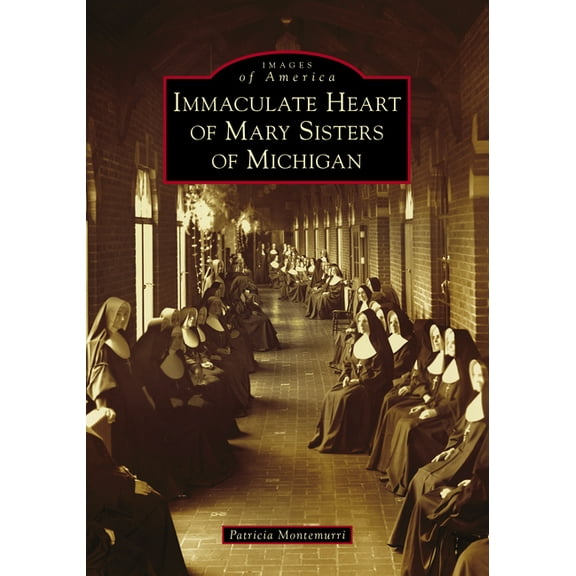 Images of America Immaculate Heart of Mary Sisters of Michigan, (Paperback)