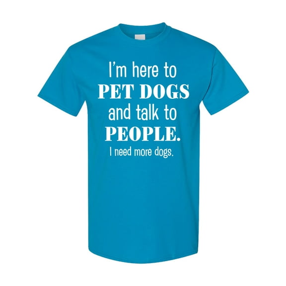 Inktastic I'm Here to Pet Dogs and Talk to People Funny T-Shirt