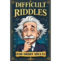 Difficult Riddles for Smart Adults: 300 Brain Teasers, Trick Questions and Fun Challenges - A Love for Creative Thinking, (Paperback)